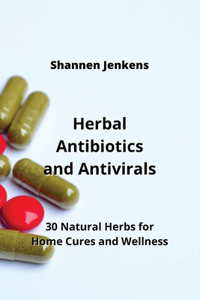 Herbal Antibiotics and Antivirals