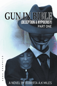 Gun In Bible (Deception & Hypocrisy) Part One