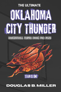 Ultimate Oklahoma City Thunder NBA Basketball Trivia Book For Fans
