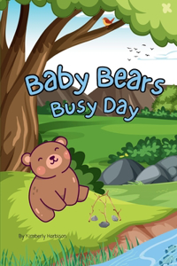 Baby Bears Busy Day