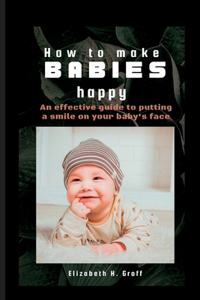 How to Make Babies Happy