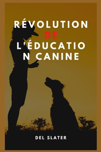Révolution De L'éducation Canine
