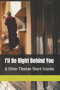 I'll Be Right Behind You