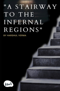 A Stairway to the infernal regions