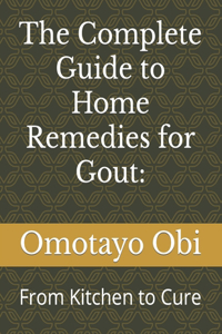 Complete Guide to Home Remedies for Gout