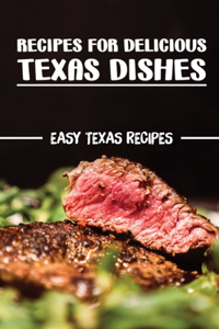 Recipes For Delicious Texas Dishes