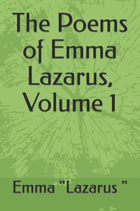 The Poems of Emma Lazarus, Volume 1