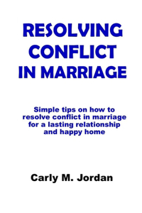 Resolving Conflict in Marriage