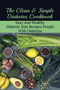 The Clean & Simple Diabetes Cookbook