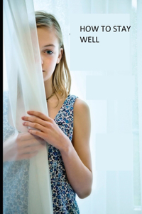 How to Stay Well