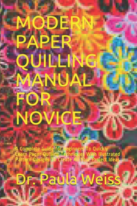 Modern Paper Quilling Manual for Novice