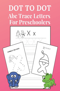 DOT-TO-DOT Abc Trace Letters For Preschooler