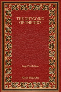 The Outgoing of the Tide - Large Print Edition