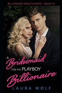 A Bridesmaid for the Playboy Billionaire
