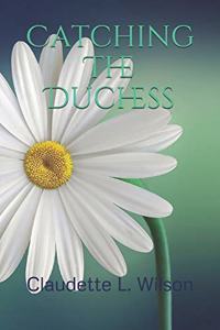 Catching The Duchess