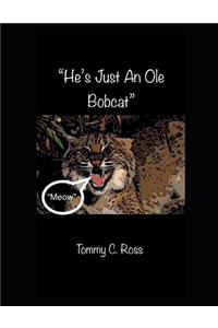 He's Just An Ole Bobcat