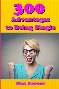 300 Advantages to Being Single