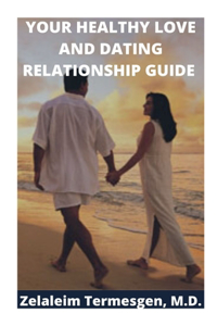 Your Healthy Love and Dating Relationship Guide