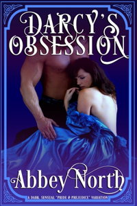 Darcy's Obsession: A Dark Pride & Prejudice Variation