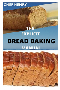 The Explicit Bread Baking Manual