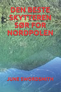 Den Beste Skytteren SØr for Nordpolen