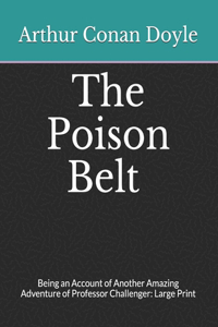 The Poison Belt Being an Account of Another Amazing Adventure of Professor Challenger