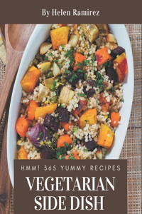Hmm! 365 Yummy Vegetarian Side Dish Recipes