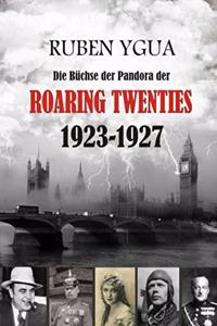 Die Büchse der Pandora der ROARING TWENTIES