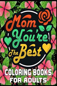 Mom You're The Best Coloring Books For Adults