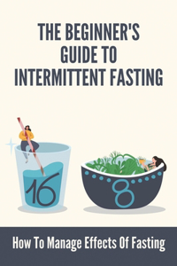 The Beginner's Guide To Intermittent Fasting