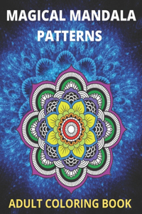 Magical Mandala Patterns Adult Coloring Book