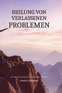 Heilung Von Verlassenen Problemen