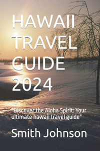 Hawaii Travel Guide 2024