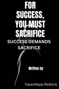 For Success, You Must Sacrifice