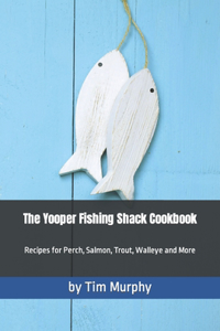 Yooper Fishing Shack Cookbook