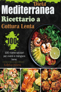 Dieta Mediterranea - Ricettario a Cottura Lenta
