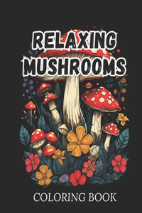 Relaxing Mushrooms Coloring Book for Adults
