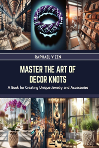 Master the Art of Decor Knots