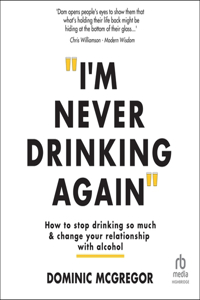 I'm Never Drinking Again