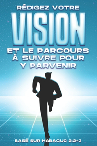 Rédigez votre vision et le parcours à suivre pour y parvenir
