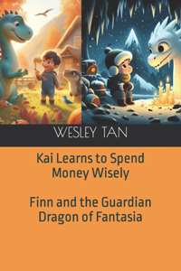 Kai Learns to Spend Money Wisely & Finn and the Guardian Dragon of Fantasia