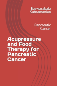 Acupressure and Food Therapy for Pancreatic Cancer