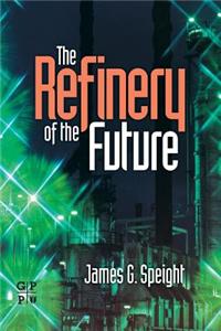 The Refinery of the Future