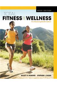 Total Fitness & Wellness, the Mastering Health Edition, Brief Edition Plus Mastering Health with Pearson Etext -- Access Card Package