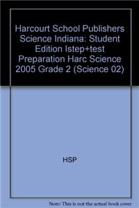 Harcourt Science Indiana: Student Edition Istep+test Preparation Harc Science 2005 Grade 2