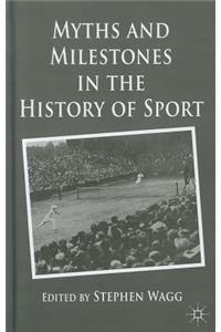 Myths and Milestones in the History of Sport