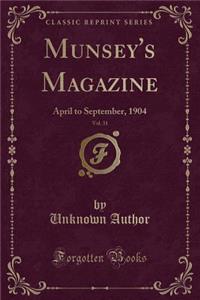 Munsey's Magazine, Vol. 31: April to September, 1904 (Classic Reprint)