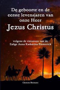 De geboorte en de eerste levensjaren van onze Heer Jezus Christus – volgens de visioenen van de Zalige Anna Katharina Emmerick