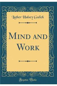 Mind and Work (Classic Reprint)