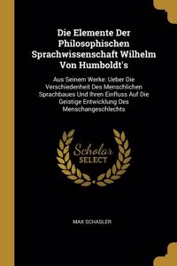 Elemente Der Philosophischen Sprachwissenschaft Wilhelm Von Humboldt's